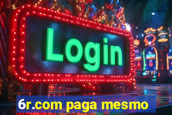 6r.com paga mesmo